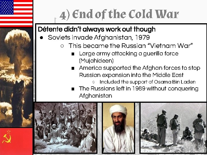 4) End of the Cold War Détente didn’t always work out though ● Soviets 4) End of the Cold War Détente didn’t always work out though ● Soviets