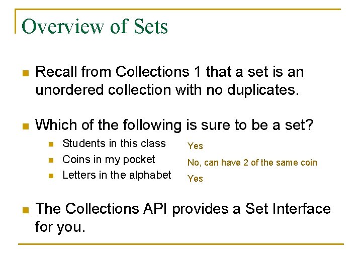 Overview of Sets n Recall from Collections 1 that a set is an unordered