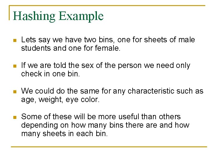Hashing Example n Lets say we have two bins, one for sheets of male