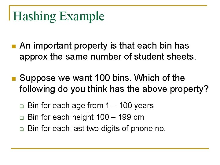 Hashing Example n An important property is that each bin has approx the same