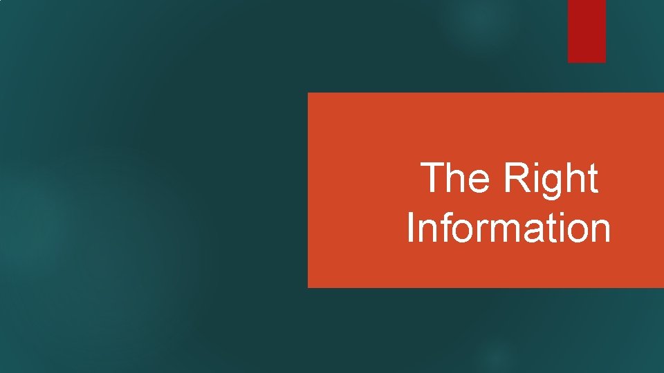 The Right Information 