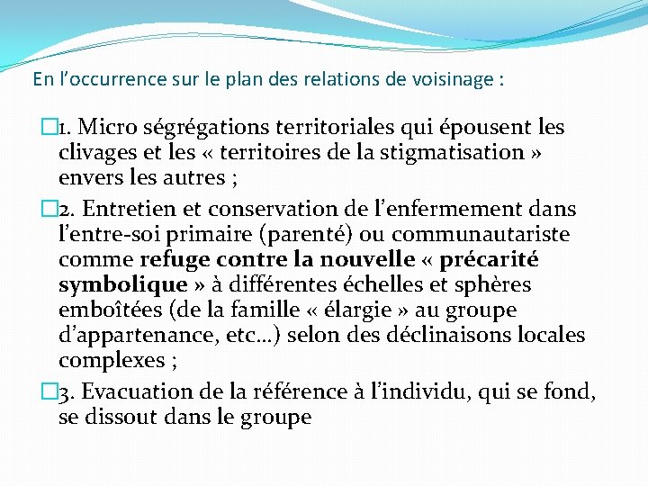 En l’occurrence sur le plan des relations de voisinage : � 1. Micro ségrégations
