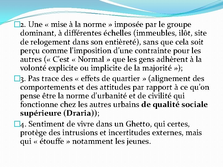 � 2. Une « mise à la norme » imposée par le groupe dominant,