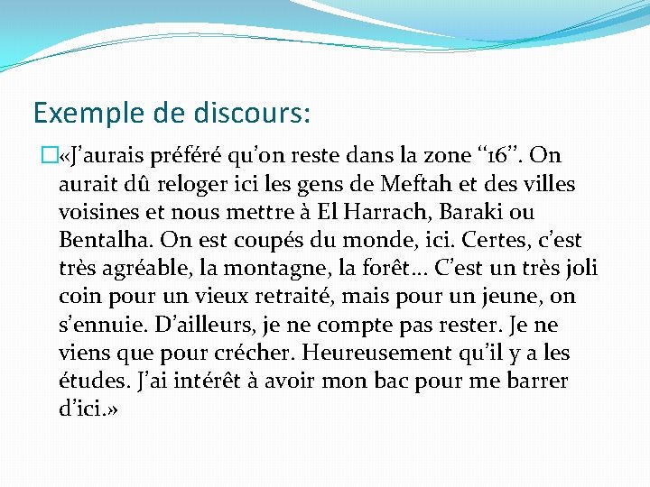 Exemple de discours: � «J’aurais préféré qu’on reste dans la zone ‘‘ 16’’. On