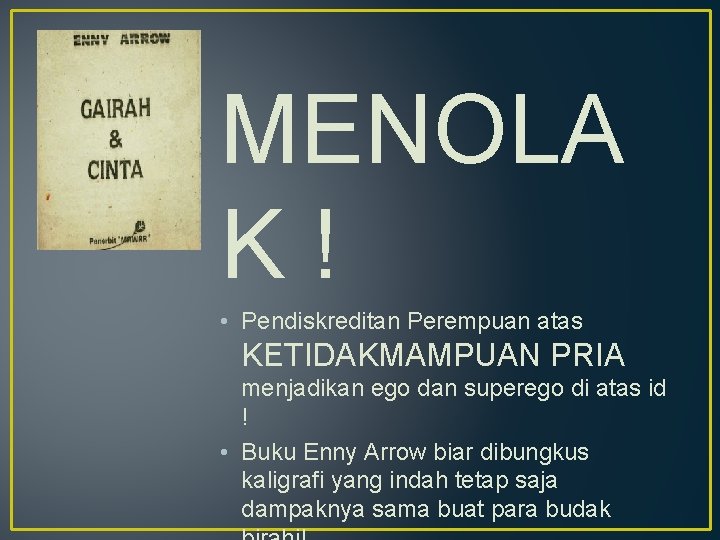 MENOLA K! • Pendiskreditan Perempuan atas KETIDAKMAMPUAN PRIA menjadikan ego dan superego di atas