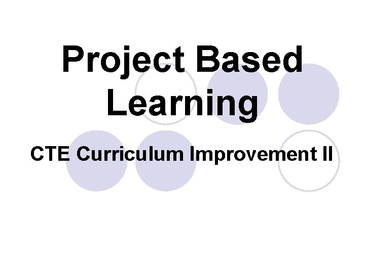 Project Based Learning CTE Curriculum Improvement II 