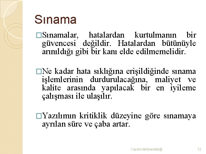 Sınama �Sınamalar, hatalardan kurtulmanın bir güvencesi değildir. Hatalardan bütünüyle arınıldığı gibi bir kanı elde