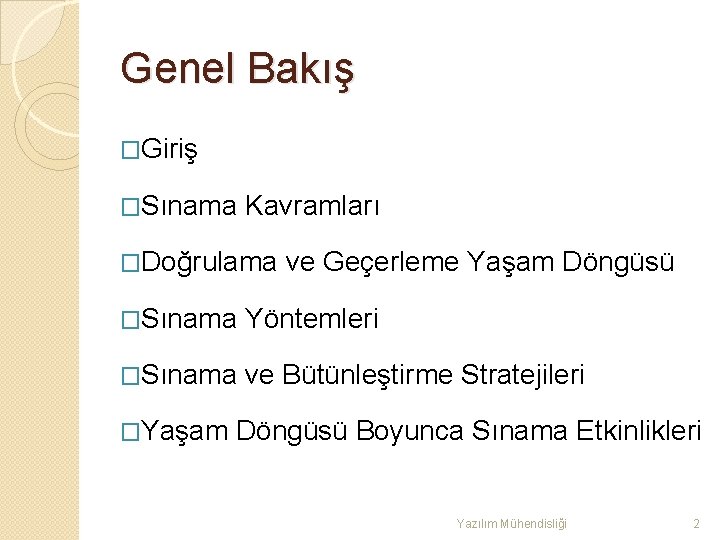 Genel Bakış �Giriş �Sınama Kavramları �Doğrulama ve Geçerleme Yaşam Döngüsü �Sınama Yöntemleri �Sınama ve