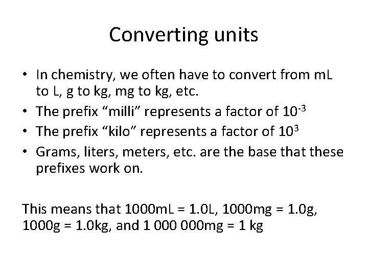 Converting units • In chemistry, we often have to convert from m. L to