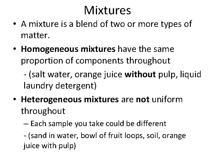 Mixtures • A mixture is a blend of two or more types of matter.