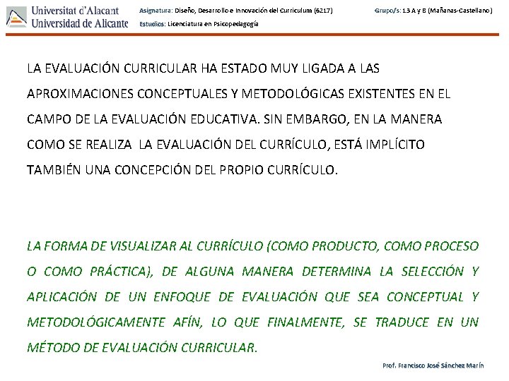 Asignatura: Diseño, Desarrollo e Innovación del Curriculum (6217) Grupo/s: 13 A y B (Mañanas-Castellano)