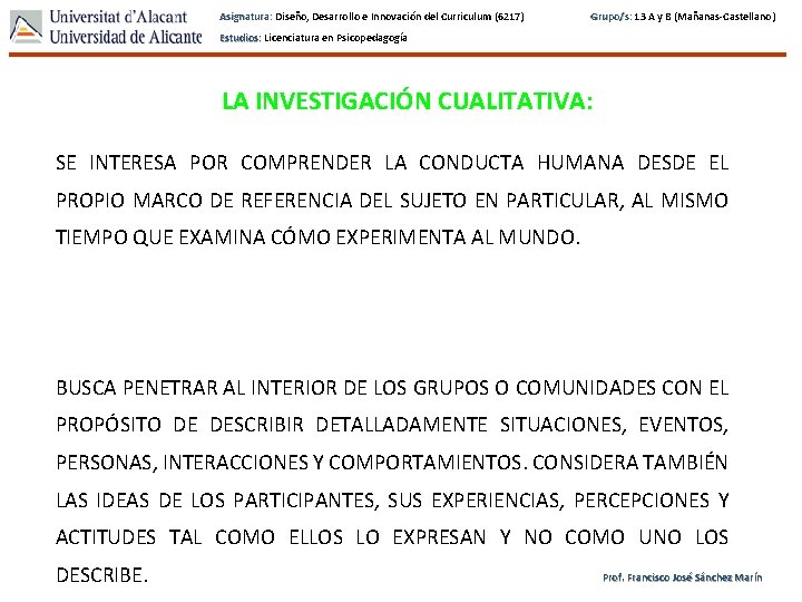 Asignatura: Diseño, Desarrollo e Innovación del Curriculum (6217) Grupo/s: 13 A y B (Mañanas-Castellano)