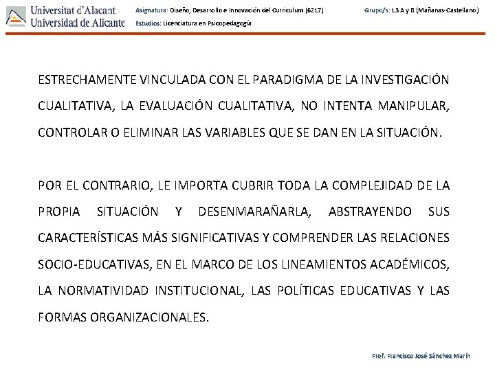 Asignatura: Diseño, Desarrollo e Innovación del Curriculum (6217) Grupo/s: 13 A y B (Mañanas-Castellano)