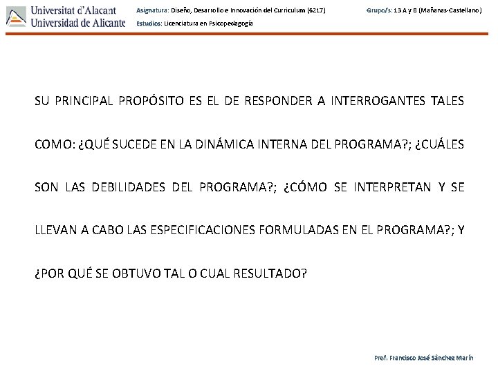 Asignatura: Diseño, Desarrollo e Innovación del Curriculum (6217) Grupo/s: 13 A y B (Mañanas-Castellano)