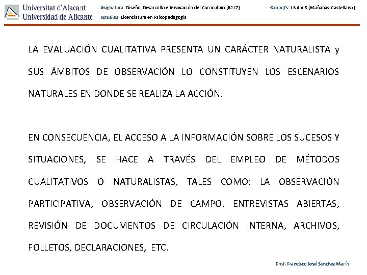 Asignatura: Diseño, Desarrollo e Innovación del Curriculum (6217) Grupo/s: 13 A y B (Mañanas-Castellano)