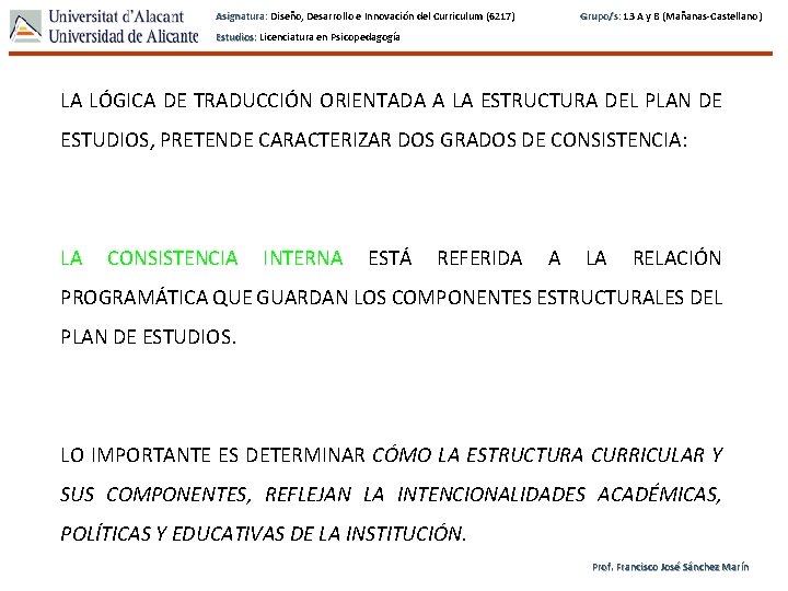 Asignatura: Diseño, Desarrollo e Innovación del Curriculum (6217) Grupo/s: 13 A y B (Mañanas-Castellano)