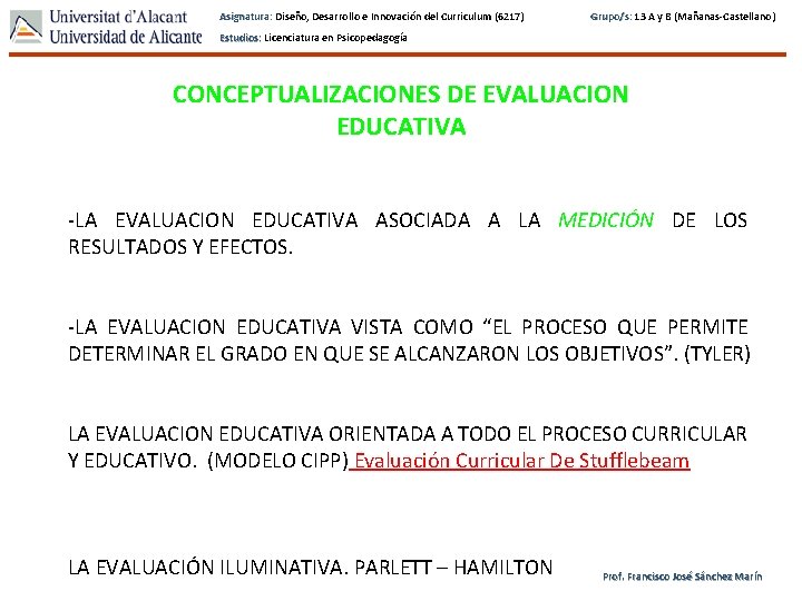 Asignatura: Diseño, Desarrollo e Innovación del Curriculum (6217) Grupo/s: 13 A y B (Mañanas-Castellano)
