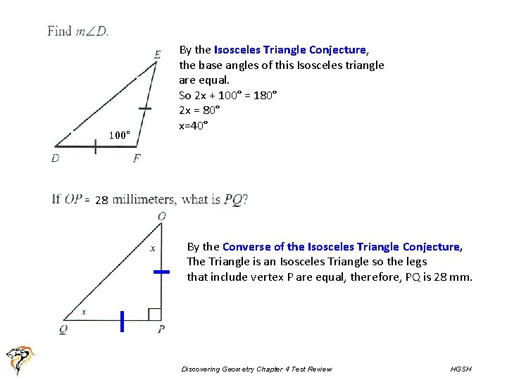 100° By the Isosceles Triangle Conjecture, the base angles of this Isosceles triangle are 100° By the Isosceles Triangle Conjecture, the base angles of this Isosceles triangle are