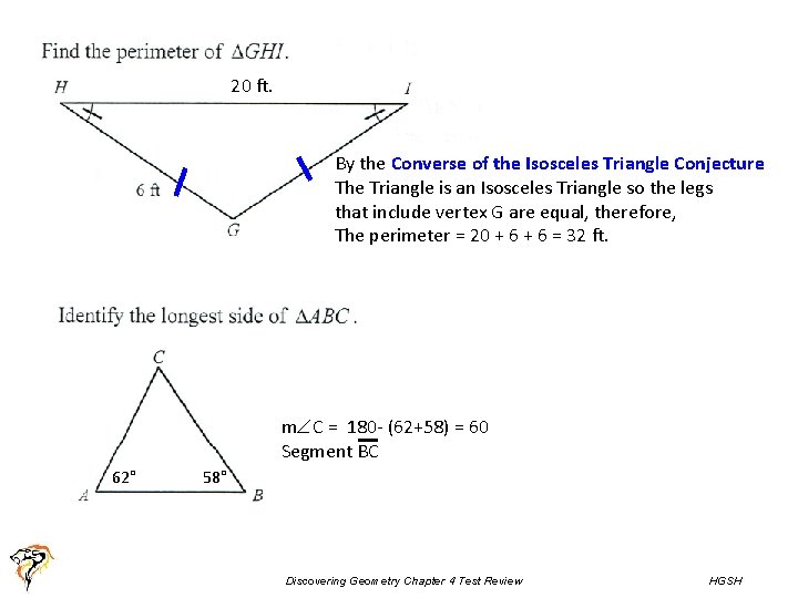 20 ft. By the Converse of the Isosceles Triangle Conjecture The Triangle is an 20 ft. By the Converse of the Isosceles Triangle Conjecture The Triangle is an