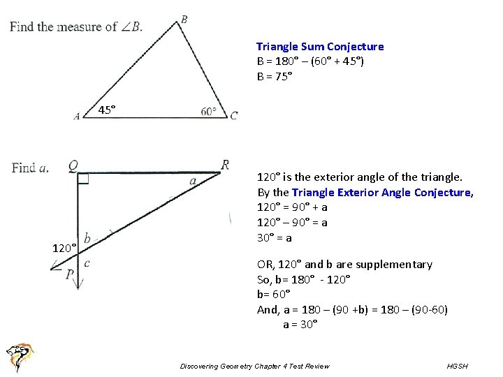 Triangle Sum Conjecture B = 180° – (60° + 45°) B = 75° 45° Triangle Sum Conjecture B = 180° – (60° + 45°) B = 75° 45°