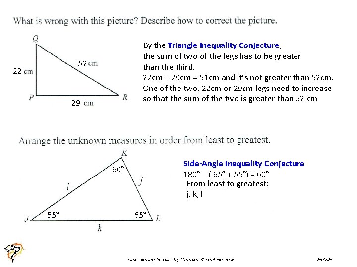 By the Triangle Inequality Conjecture, the sum of two of the legs has to By the Triangle Inequality Conjecture, the sum of two of the legs has to