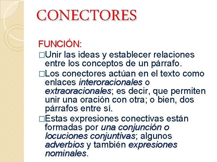CONECTORES FUNCIÓN: �Unir las ideas y establecer relaciones entre los conceptos de un párrafo.