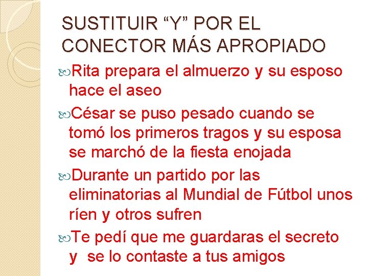 SUSTITUIR “Y” POR EL CONECTOR MÁS APROPIADO Rita prepara el almuerzo y su esposo