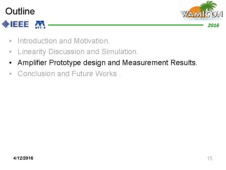 Outline 2012 2016 • • Introduction and Motivation. Linearity Discussion and Simulation. Amplifier Prototype