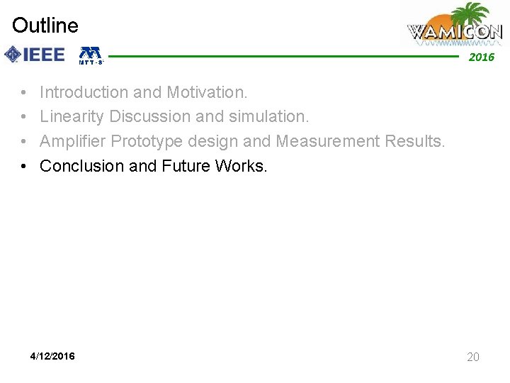 Outline 2012 2016 • • Introduction and Motivation. Linearity Discussion and simulation. Amplifier Prototype