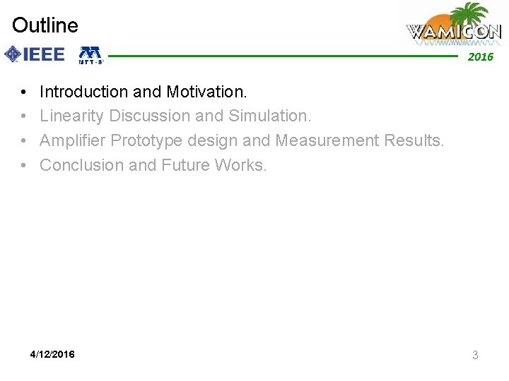 Outline 2012 2016 • • Introduction and Motivation. Linearity Discussion and Simulation. Amplifier Prototype