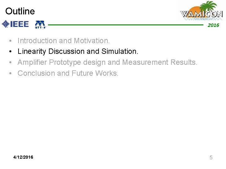 Outline 2012 2016 • • Introduction and Motivation. Linearity Discussion and Simulation. Amplifier Prototype