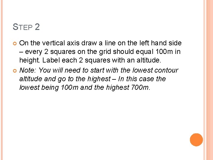 STEP 2 On the vertical axis draw a line on the left hand side