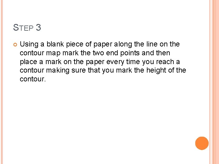 STEP 3 Using a blank piece of paper along the line on the contour