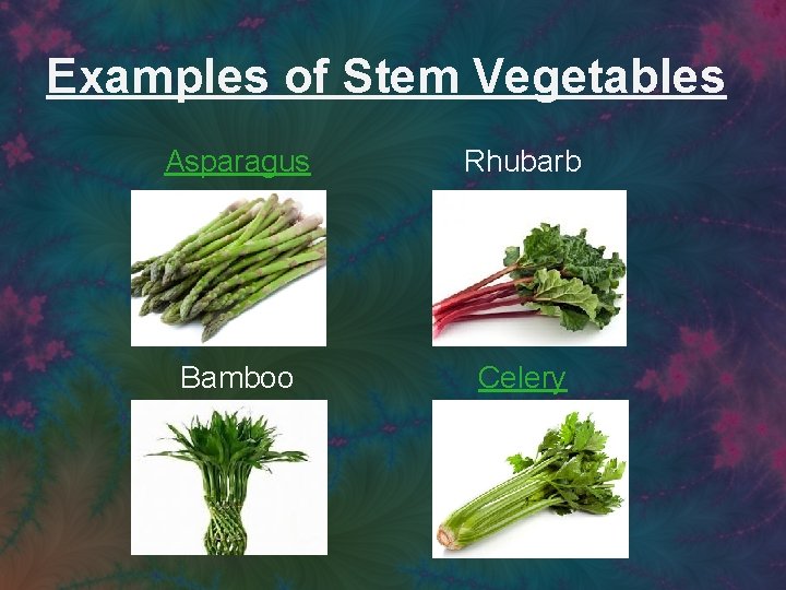 Examples of Stem Vegetables Asparagus Rhubarb Bamboo Celery 