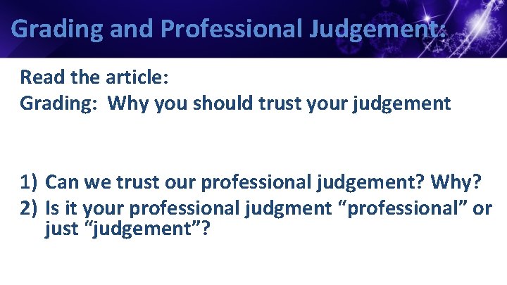 Grading and Professional Judgement: Read the article: Grading: Why you should trust your judgement