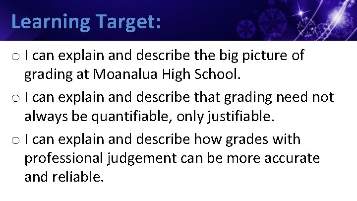 Learning Target: o I can explain and describe the big picture of grading at