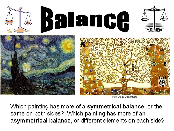 Which painting has more of a symmetrical balance, or the same on both sides?