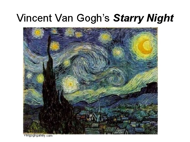 Vincent Van Gogh’s Starry Night vangoghgallery. com 