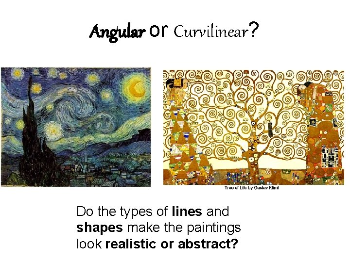 Angular or Curvilinear? Do the types of lines and shapes make the paintings look