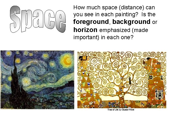 How much space (distance) can you see in each painting? Is the foreground, background