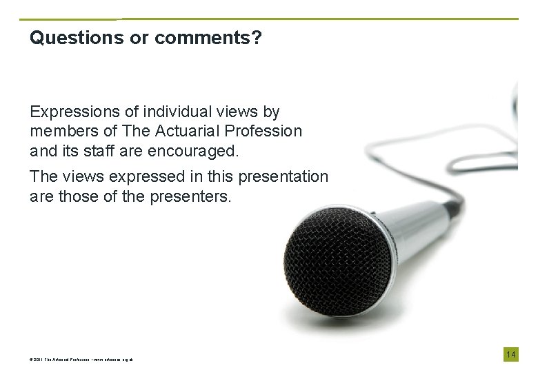 Questions or comments? Expressions of individual views by members of The Actuarial Profession and