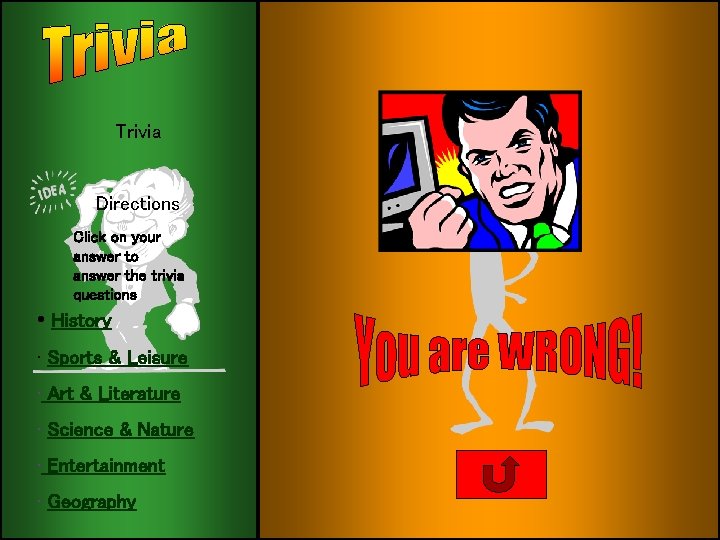 Trivia Directions Click on your answer to answer the trivia questions • History •