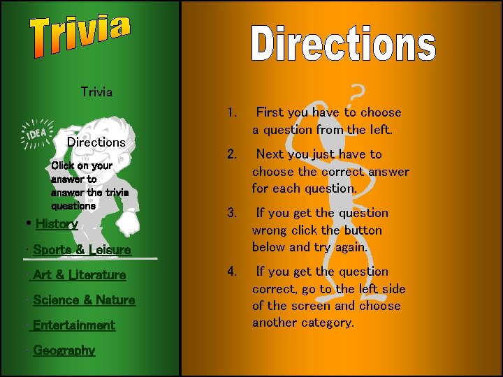 Trivia Directions Click on your answer to answer the trivia questions • History 1.