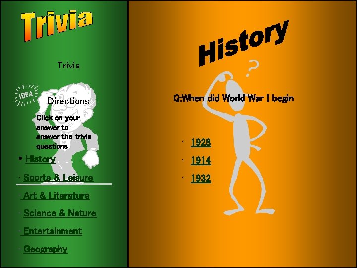 Trivia Directions Click on your answer to answer the trivia questions Q: When did