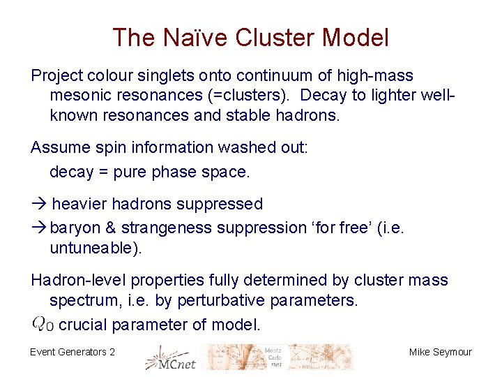 The Naïve Cluster Model Project colour singlets onto continuum of high-mass mesonic resonances (=clusters).