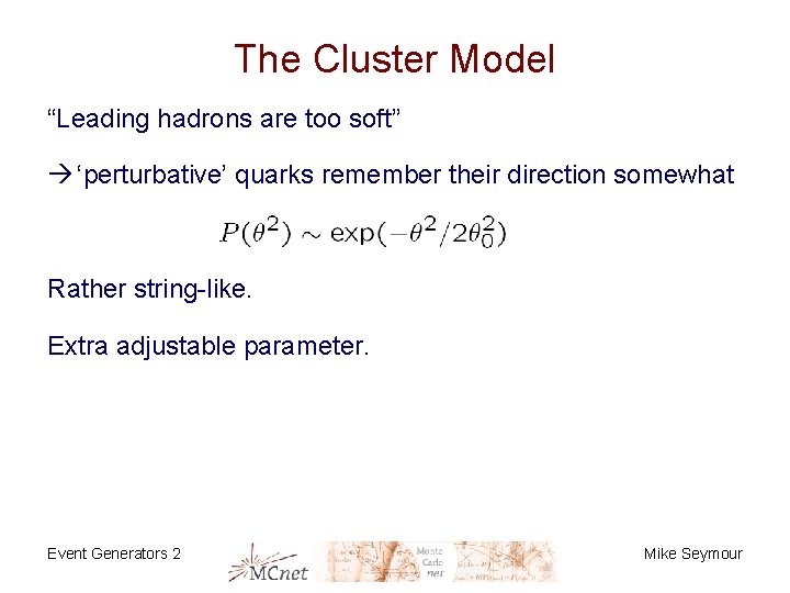 The Cluster Model “Leading hadrons are too soft” ‘perturbative’ quarks remember their direction somewhat