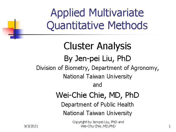 Applied Multivariate Quantitative Methods Cluster Analysis By Jen-pei Liu, Ph. D Division of Biometry,