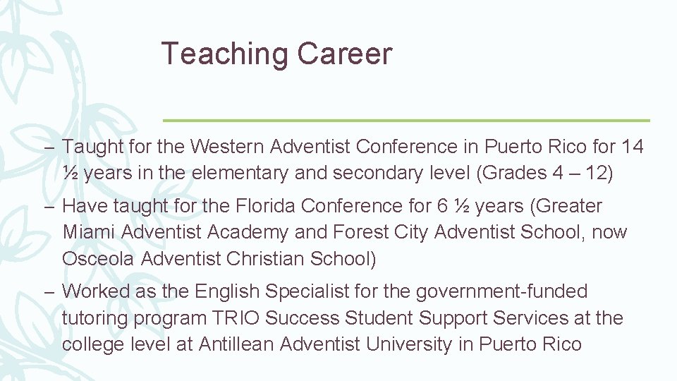 Teaching Career – Taught for the Western Adventist Conference in Puerto Rico for 14