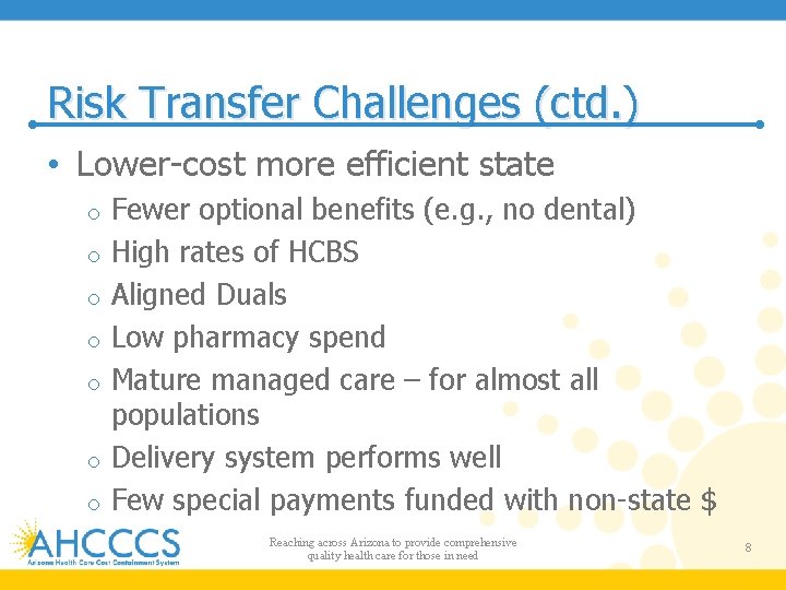 Risk Transfer Challenges (ctd. ) • Lower-cost more efficient state o o o o