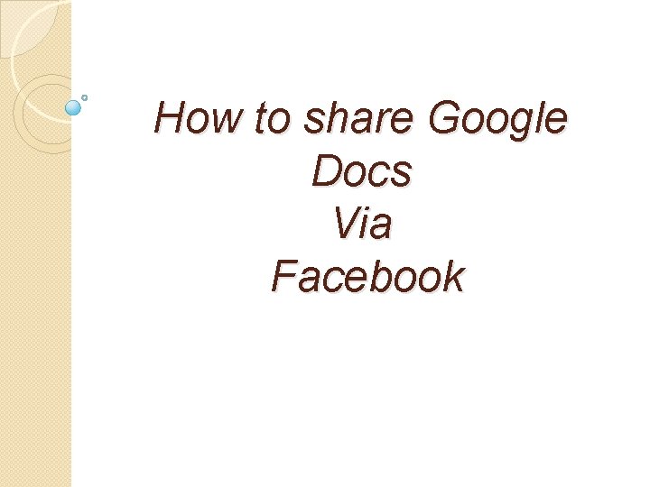 How to share Google Docs Via Facebook 